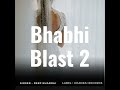 Bhabhi Blast 2 Mp3 Song