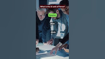 What is the SI unit of force?
