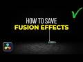 How to Save Fusion Effects in DaVinci Resolve | Save Presets the RIGHT Way