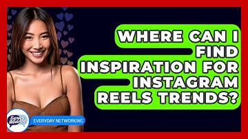 Where Can I Find Inspiration For Instagram Reels Trends? - Everyday-Networking