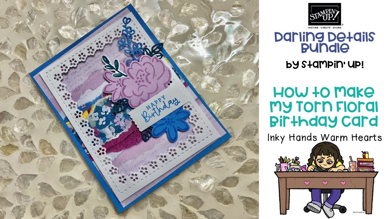 How to Make My Torn Floral Birthday Card - Darling Details - Stampin ...