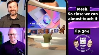 Microsoft Mesh. So close, we can almost touch it. | Episode 304
