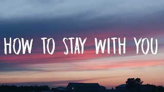 Troye Sivan - How to Stay with You (Lyrics)