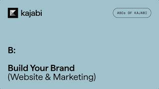 ABCs of Kajabi: Build Your Brand