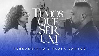 TEMOS QUE SER UM | Fernandinho e Paula Santos (COMUNHÃO - FERNANDINHO EM CASA 2)