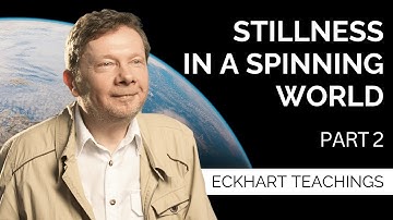 Stillness In A Spinning World | Eckhart Tolle On The Self That Is Still (Part 2)