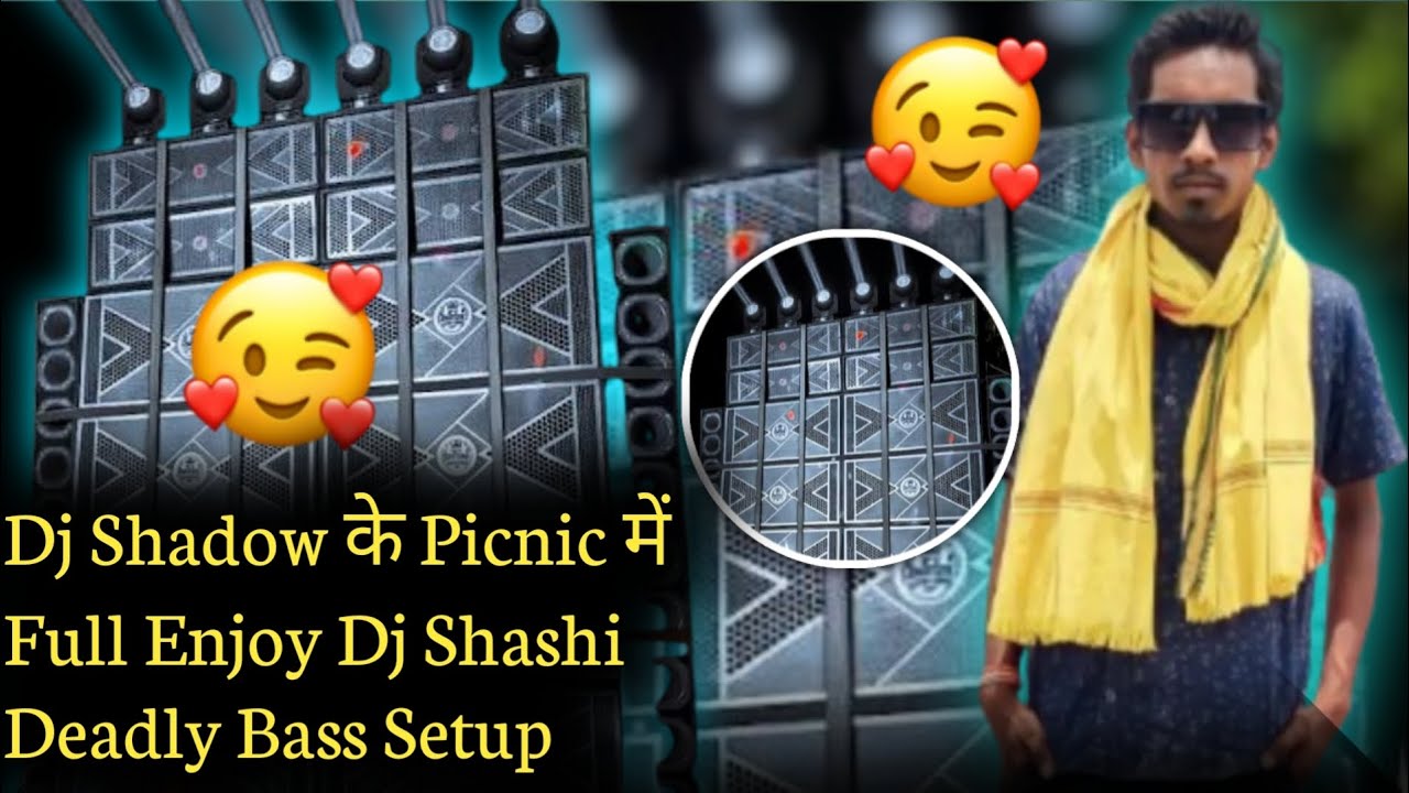Dj Shadow के Picnic में Full Enjoy Dj Shashi Deadly Bass Setup 
