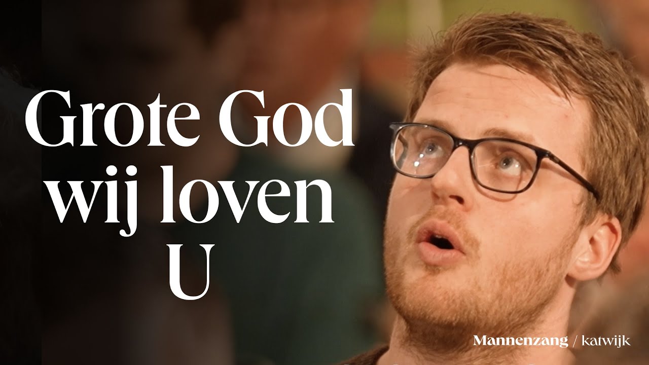 Grote God, wij loven U | 1700 mannen zingen | Katwijk aan Zee