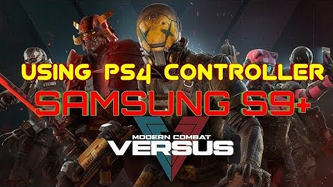Modern Combat Versus | SAMSUNG S9+| PS4 Controller