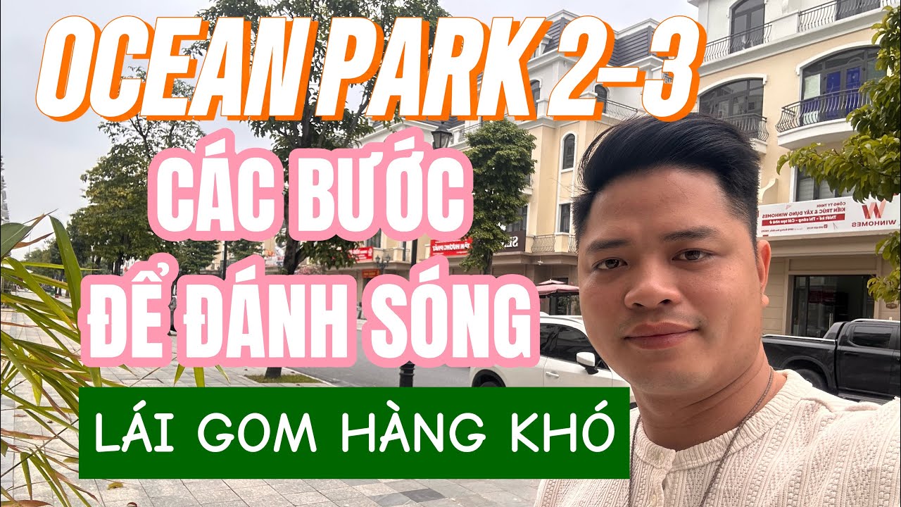 OCEAN PARK 2-3 CÁC BƯỚC ĐỂ ĐÁNH SÓNG !