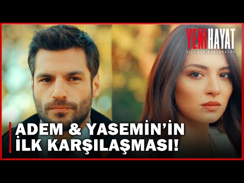 İlk Karşılaşma! Adem ile Yasemin'in İlk Bakışmaları! - Yeni Hayat 1. Bölüm