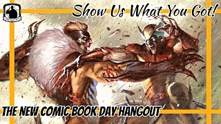 Show Us What You Got! || The New Comic Book Day Hangout