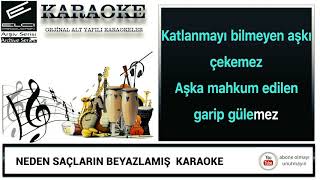 NEDEN SAÇLARIN BEYAZLAMIŞ ARKADAŞ KARAOKE