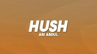 Video thumbnail of "Ari Abdul - HUSH (Lyrics)"