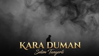Kara Duman | Selim Tangerli #song #music #viral #viralvideo 