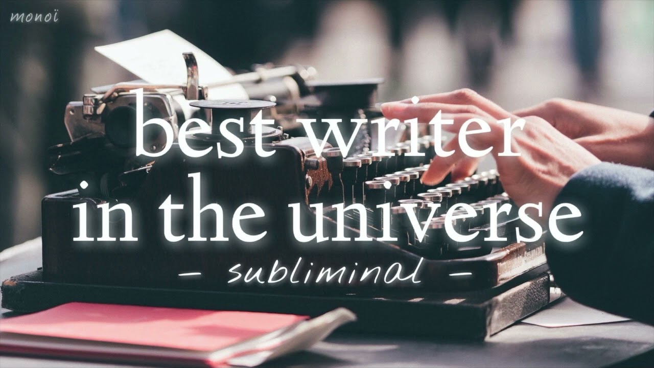 Best Writer In The Universe Subliminal YouTube