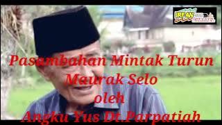 Pasambahan Mintak Turun / Maurak Selo oleh Angku Yus Dt .Parpatiah Guguak