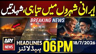 US strikes on Iran | Sad News Form Iran | ARY News 6 PM Headlines | 18th July 26 | US Iran War Live