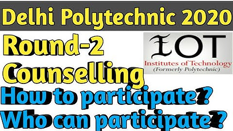 Delhi Polytechnic 2020|| Round-2 Counselling Delhi cet || Not get seat How to participate in Round 2