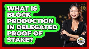 What Is Block Production In Delegated Proof Of Stake? - CryptoBasics360.com
