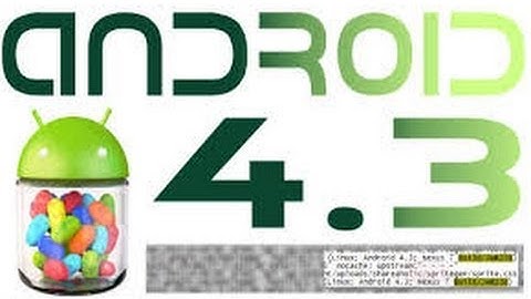 Android Jelly Bean 4.3- Leaked pics and Hidden Features