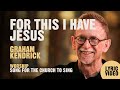 For this i have jesus by worship leader graham kendrick lyric  song for the church to sing