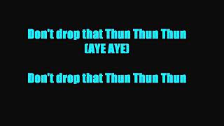 'Don't Drop That Thun Thun Thun' (Lyrics)