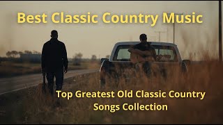 BEST CLASSIC COUNTRY MUSIK - Top Greatest Old Classic Country Songs Collection