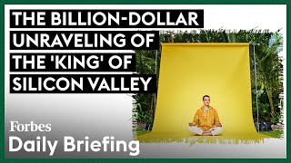 The BillionDollar Unraveling Of The 'King' Of Silicon Valley