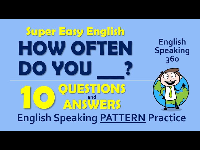 HOW OFTEN DO YOU?  Questions + answers EASY PATTERN ENGLISH     English Speaking 360 for BEGINNERS class=