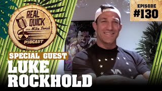Luke Rockhold EP 130 | Real Quick With Mike Swick Podcast