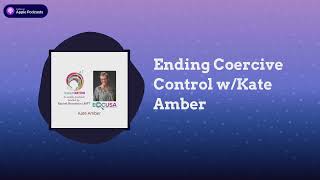 IndoctriNation - Ending Coercive Control w/Kate Amber