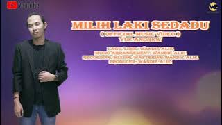 MILIH LAKI SEDADU -YUS ANDREW