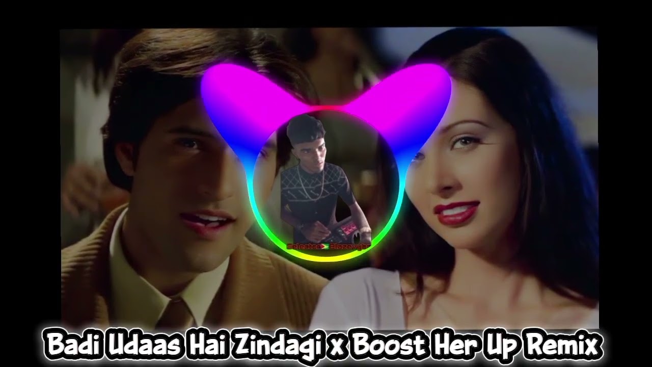 Badi Udaas Hai Zindagi x Boost Her Up Remix | Selector Blazevybz 
