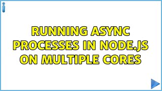Running async processes in node.js on multiple cores