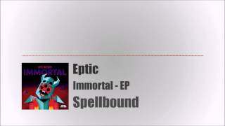 [Dubstep] - Eptic - Spellbound