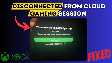 Fix Xbox Disconnected from Cloud Gaming Session Error (2025)