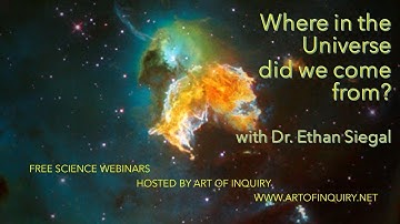 Where in the Universe did we come from? - with Dr. Ethan Siegal
