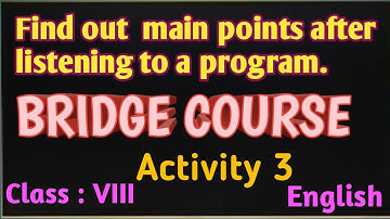 recall specific facts/details main points after listening to a program Class 8th activity 3