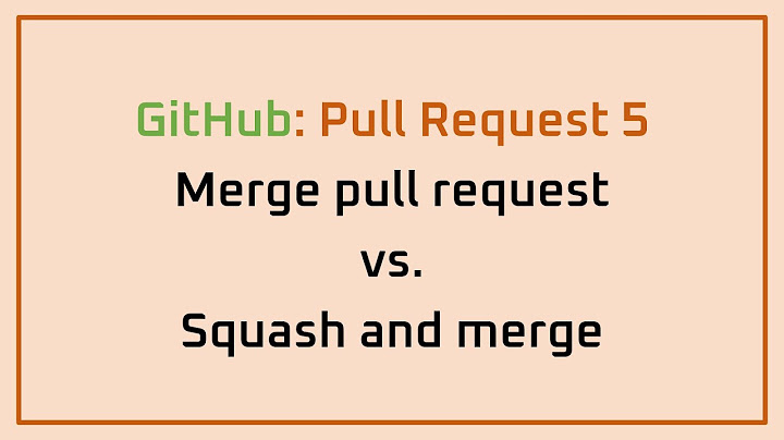 Merge request là gì và squash request vs rebase năm 2024