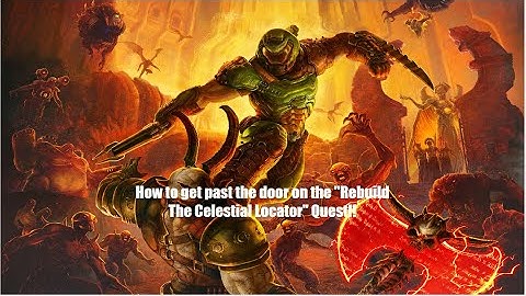 How to get past the door on the "Rebuild The Celestial Locator" Quest!!