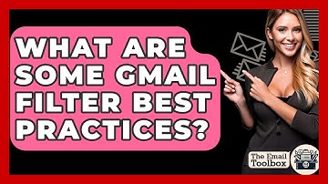 What Are Some Gmail Filter Best Practices? - TheEmailToolbox.com