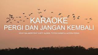 KARAOKE PERGI DAN JANGAN KEMBALI - VICKY SALAMOR FT JUSTY ALDRIN, TOTON CARIBO \u0026 JACSON ZERAN