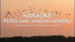 KARAOKE PERGI DAN JANGAN KEMBALI - VICKY SALAMOR FT JUSTY ALDRIN, TOTON CARIBO & JACSON ZERAN