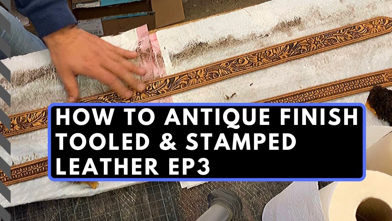 How to Antique finish Tooled/Stamped Leather [EP3] 