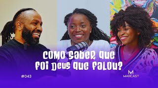COMO SABER QUE FOI DEUS QUE FALOU? c/ Nair Nany e Raquel José | MARCAST #043