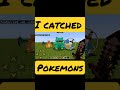 I catched pokemons in minecraft #shorts #pokemon #minecraft