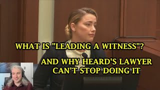 What Is Leading A Witness?  And Why Does Amber Heard's Lawyer Keep Doing It?