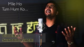 #milehotumhumko #nehakakkar #tonykakkar #newsong Mile Ho Tum Humko || cover || Shabbir Ajmeri (sk)