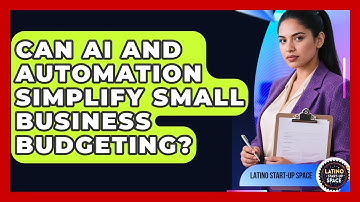 Can AI And Automation Simplify Small Business Budgeting? - Latino Start Up Space